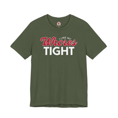 I Like My Whores Tight T-Shirt The Devil's Pickle