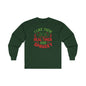 I Like them Thick And Sprucey Long Sleeve Tee