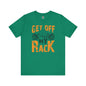 Get Off My Rack T-Shirt The Devil's Pickle