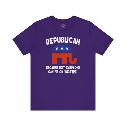Republican Because Not Everyone Can Be On Welfare T-Shirt The Devil's Pickle