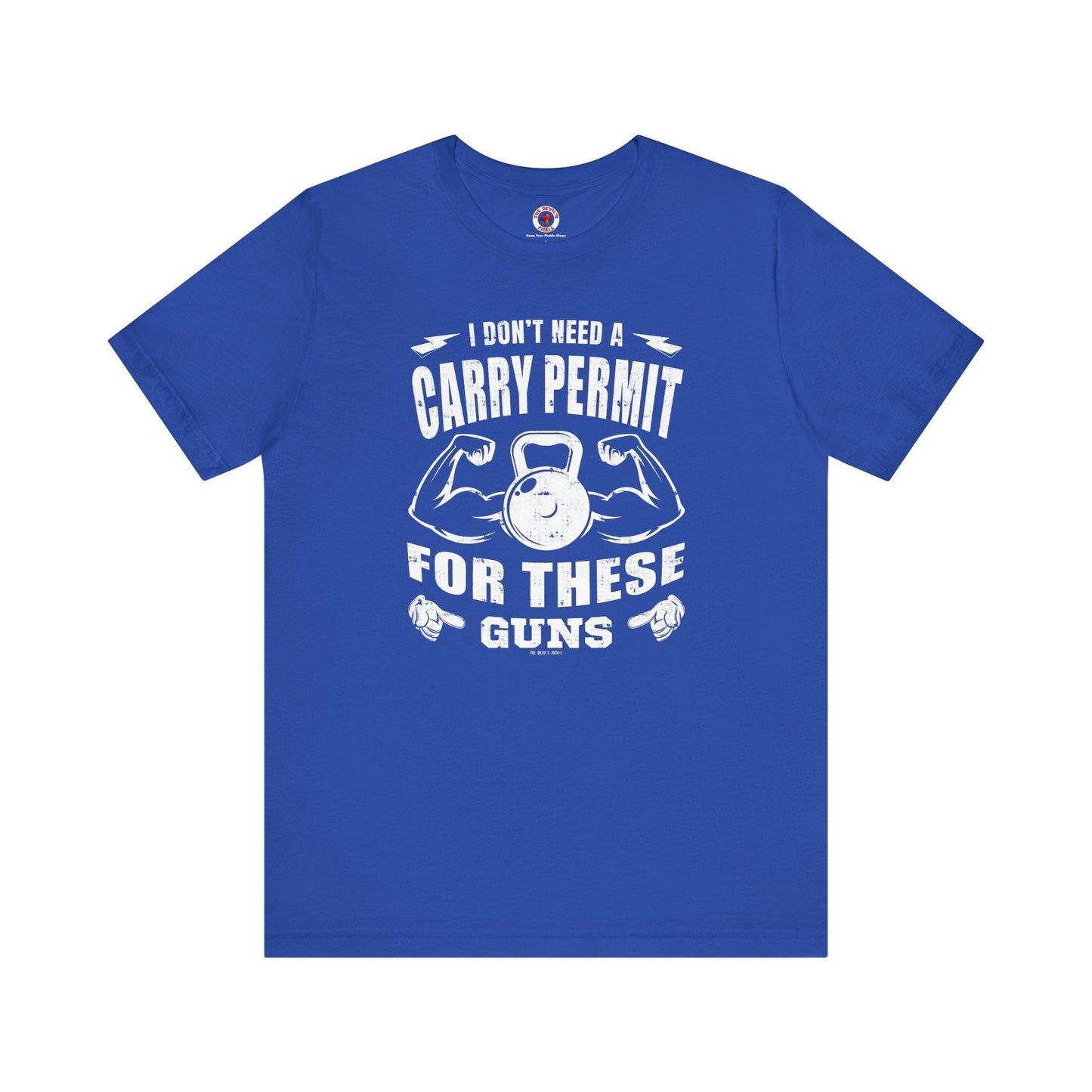 I Don't Need A Carry Permit For These Guns T-Shirt The Devil's Pickle