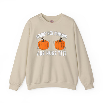 Behind These Pumpkins Are Huge Tits Crewneck Sweatshirt The Devil's Pickle