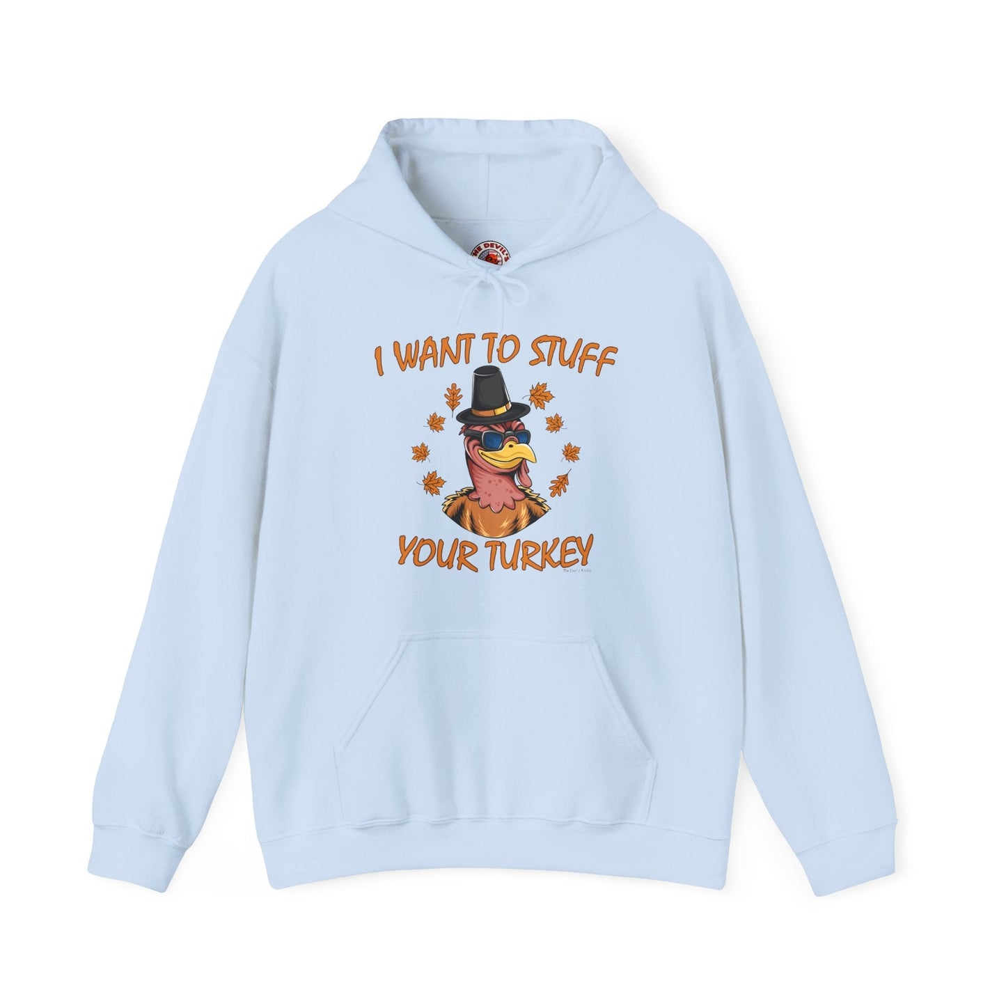 I Want To Stuff Your Turkey Hooded Sweatshirt The Devil's Pickle