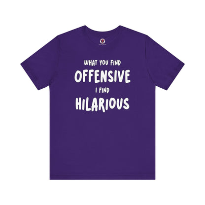 What You Find Offensive I Find Hilarious T-Shirt The Devil's Pickle