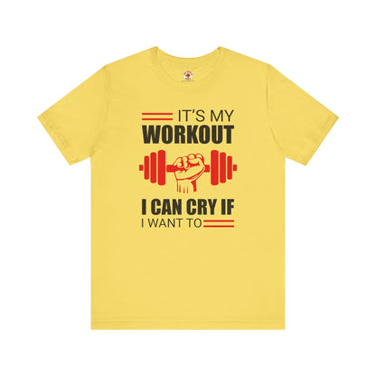 It's My Workout I Can Cry If I Want To T-Shirt The Devil's Pickle