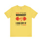 It's My Workout I Can Cry If I Want To T-Shirt The Devil's Pickle