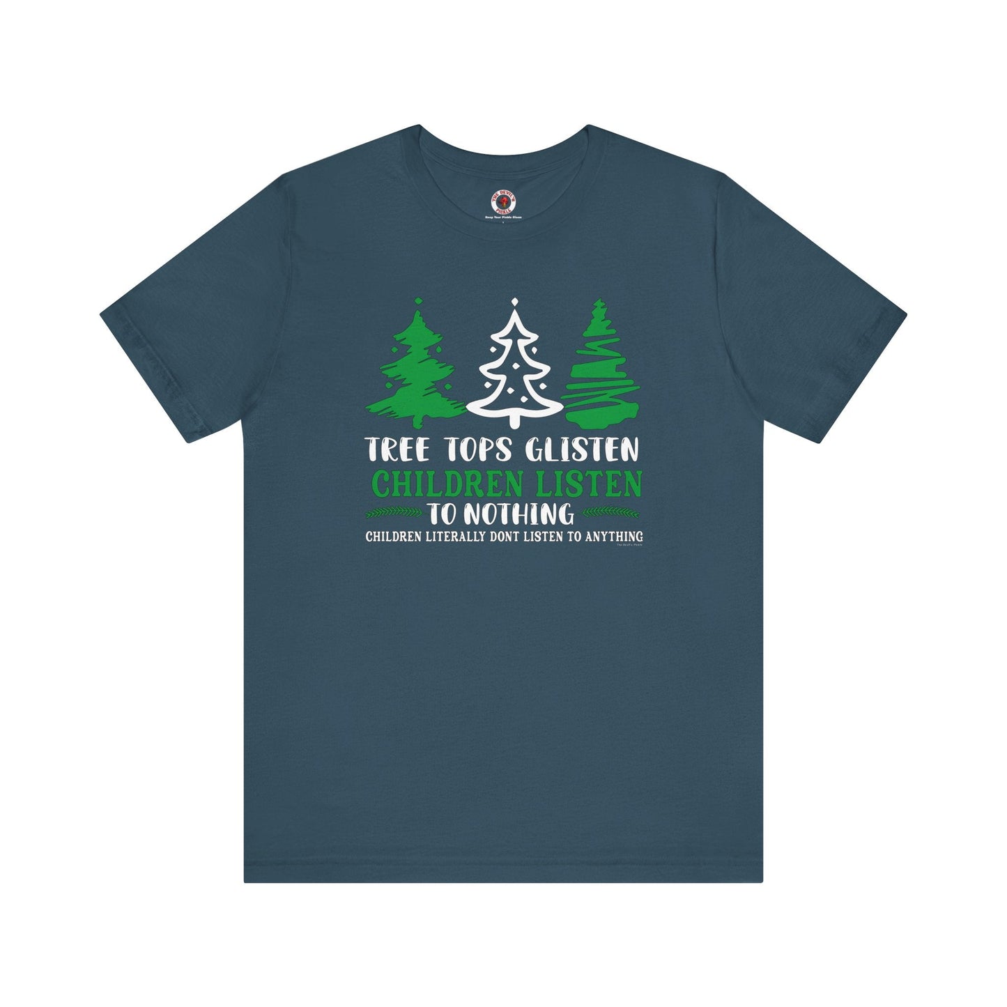 Tree Tops Glisten Children Listen to Nothing T-Shirt The Devil's Pickle