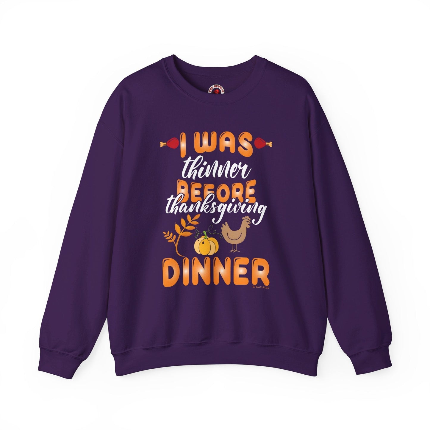 I Was Thinner Before Thanksgiving Dinner Crewneck Sweatshirt The Devil's Pickle