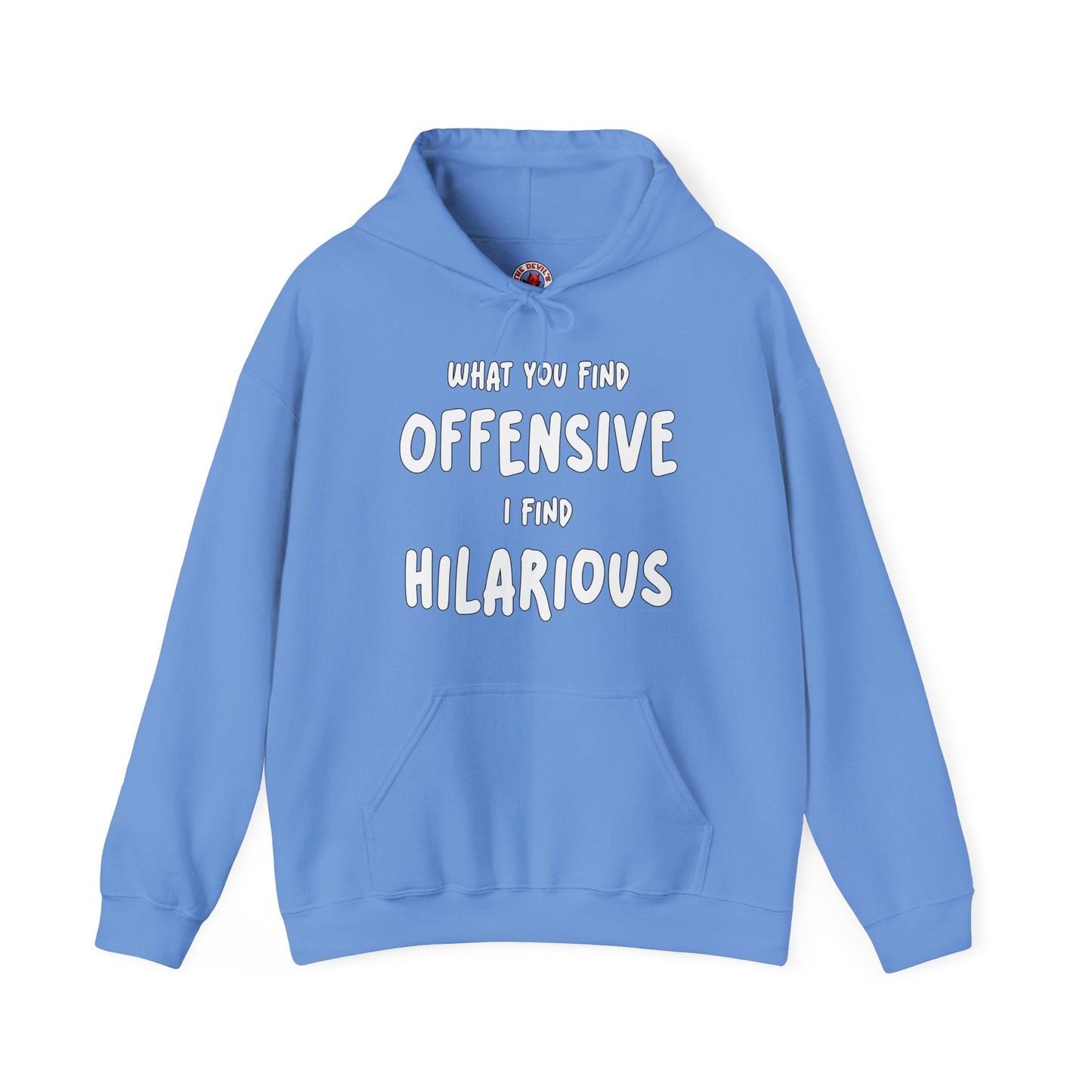 What You Find Offensive I Find Hilarious Hooded Sweatshirt The Devil's Pickle