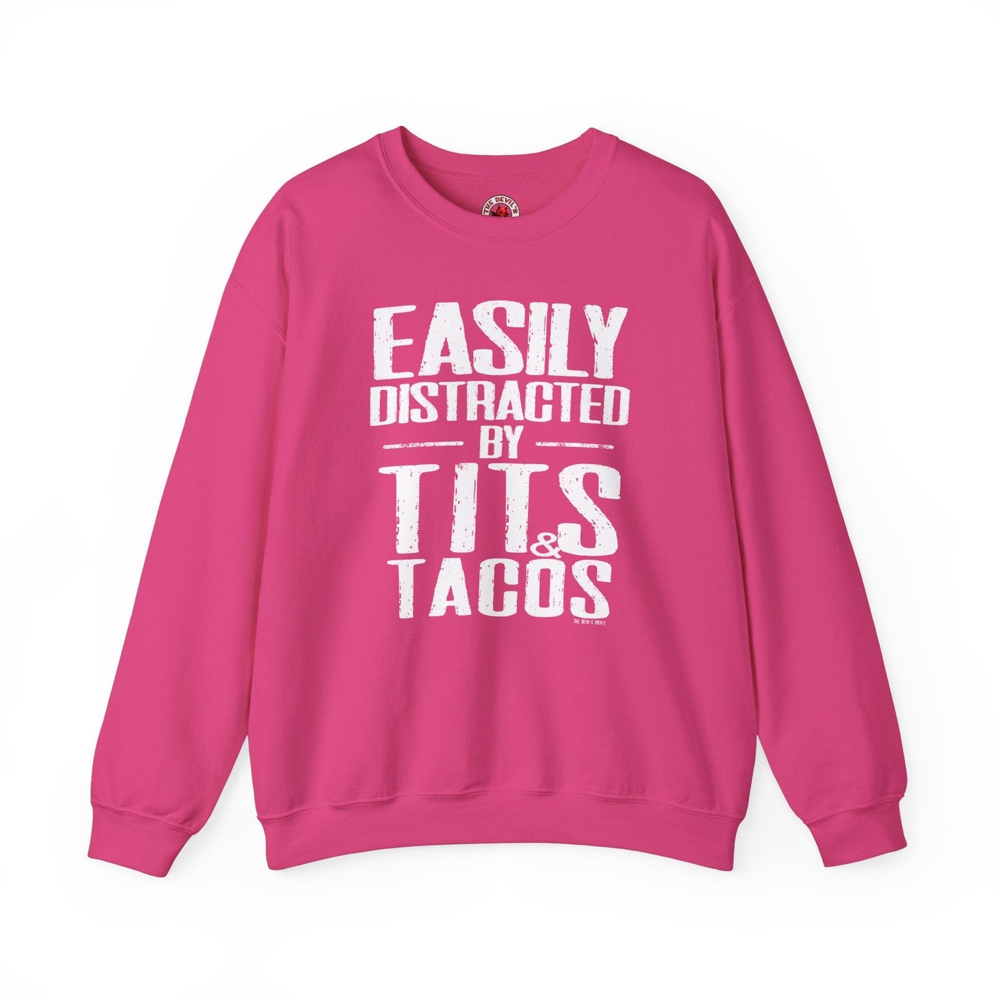 Easily Distracted By Tits and Tacos Crewneck Sweatshirt The Devil's Pickle