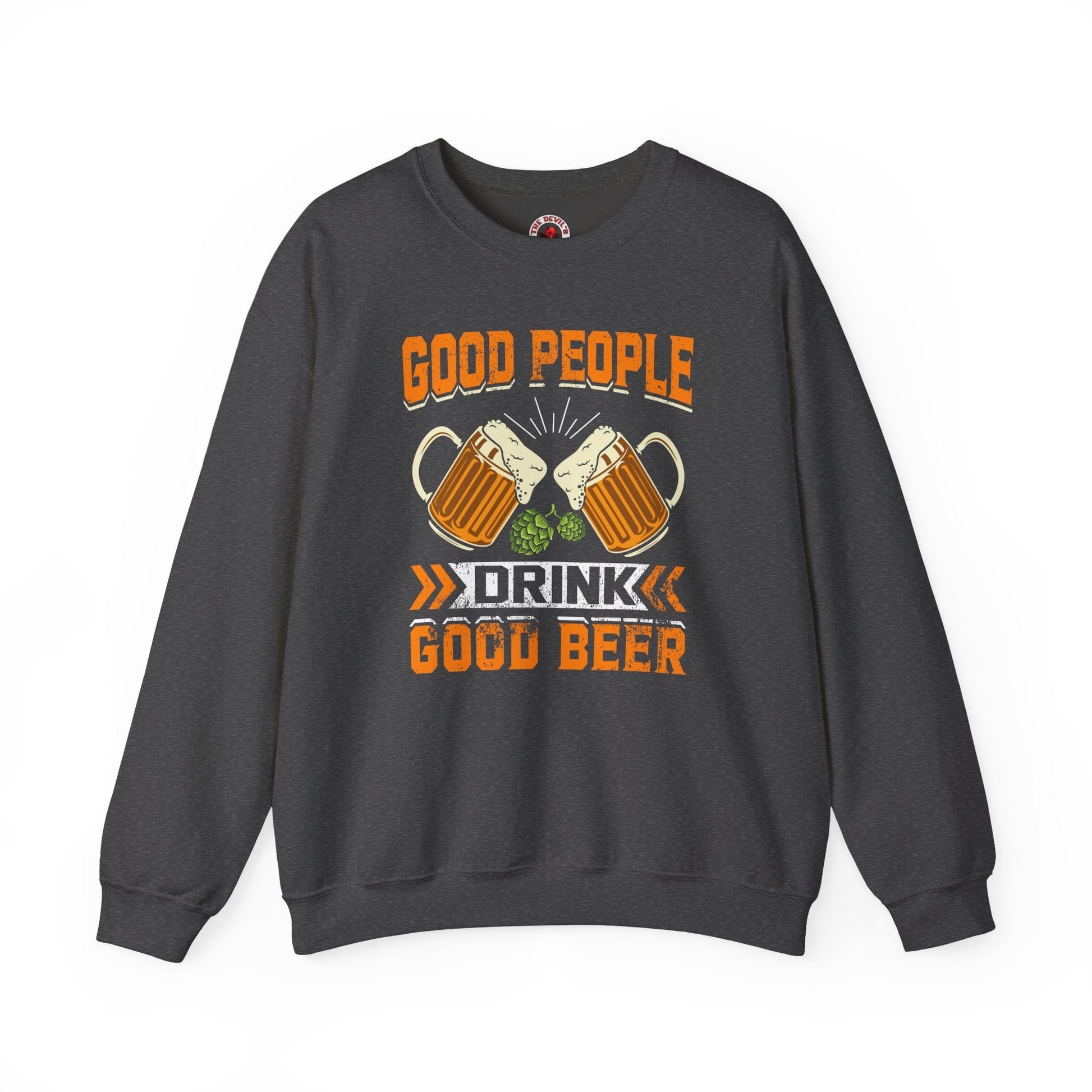 Good People Drink Good Beer Crewneck Sweatshirt The Devil's Pickle