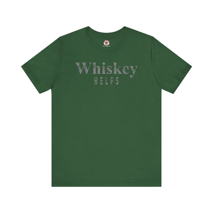 Whiskey Helps T-Shirt