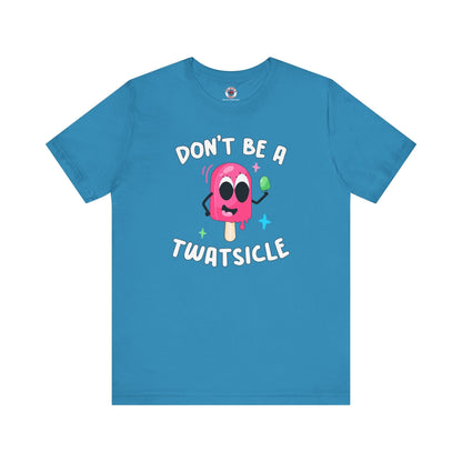Don't Be A Twatsicle T-Shirt The Devil's Pickle