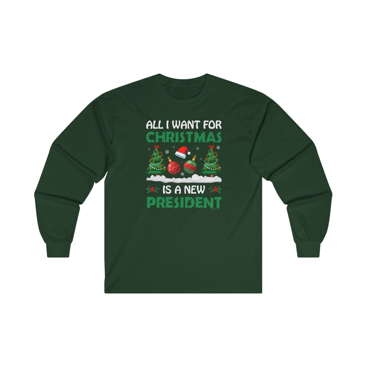 All I Want For Christmas Is A New President Long Sleeve Tee The Devil's Pickle