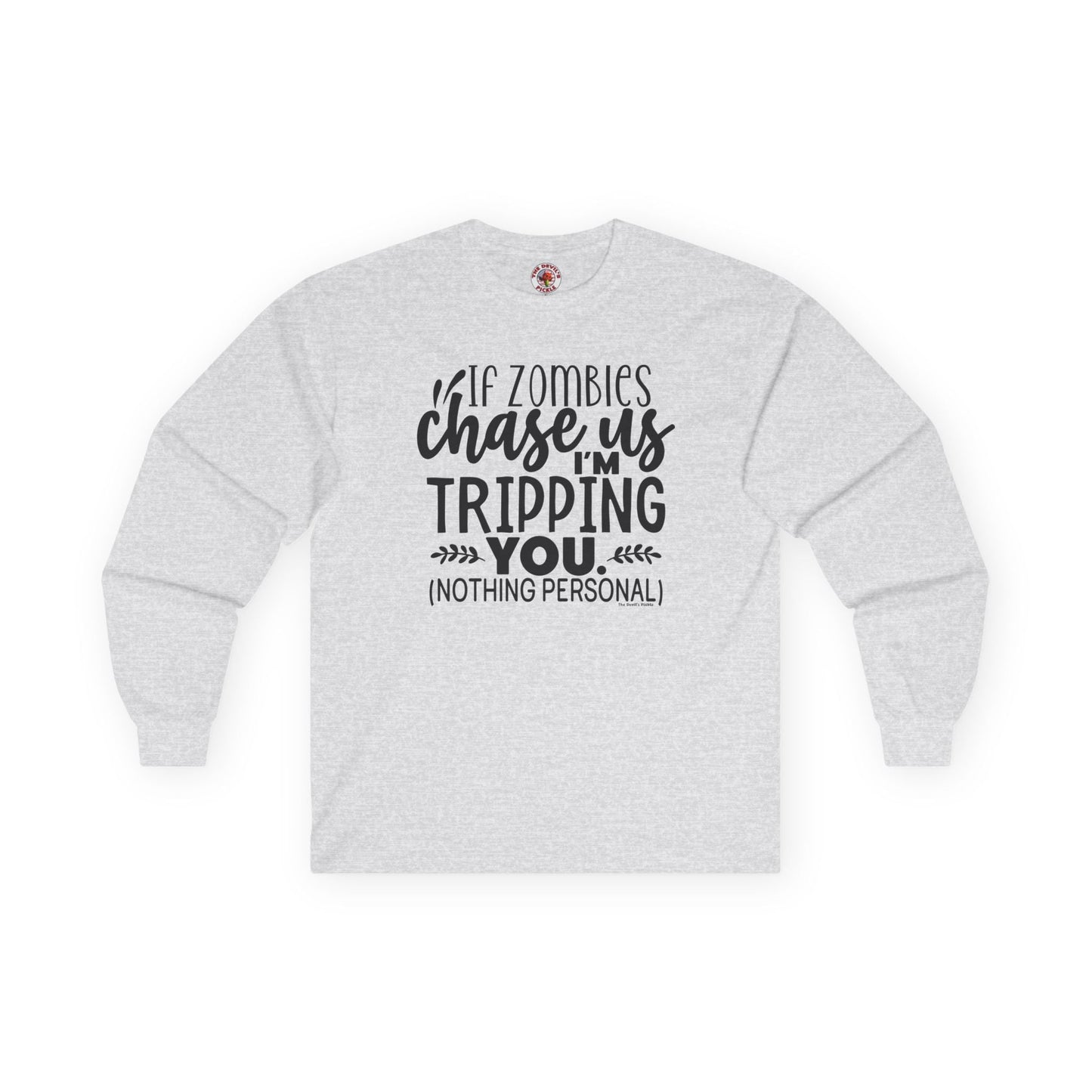 If Zombies Chase Us Long Sleeve Tee The Devil's Pickle