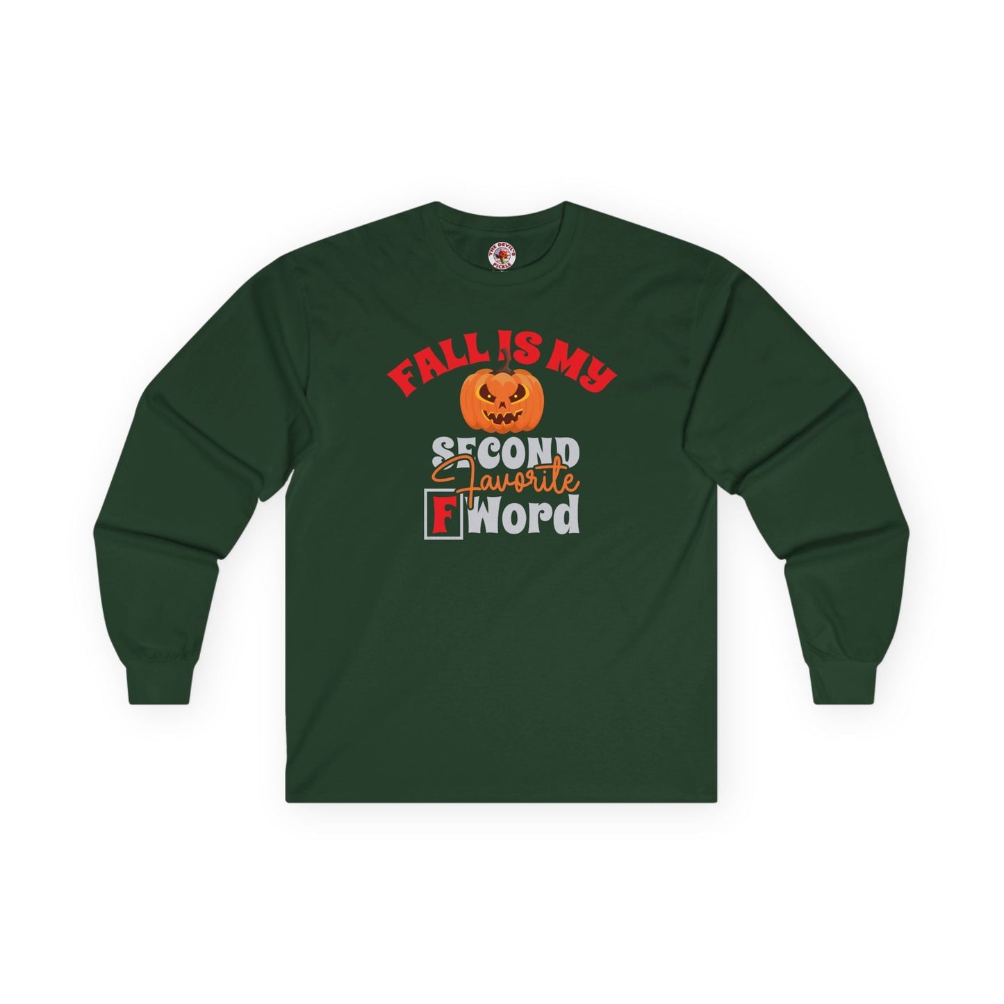 Fall Is My Second Favorite F Word Long Sleeve Tee The Devil's Pickle