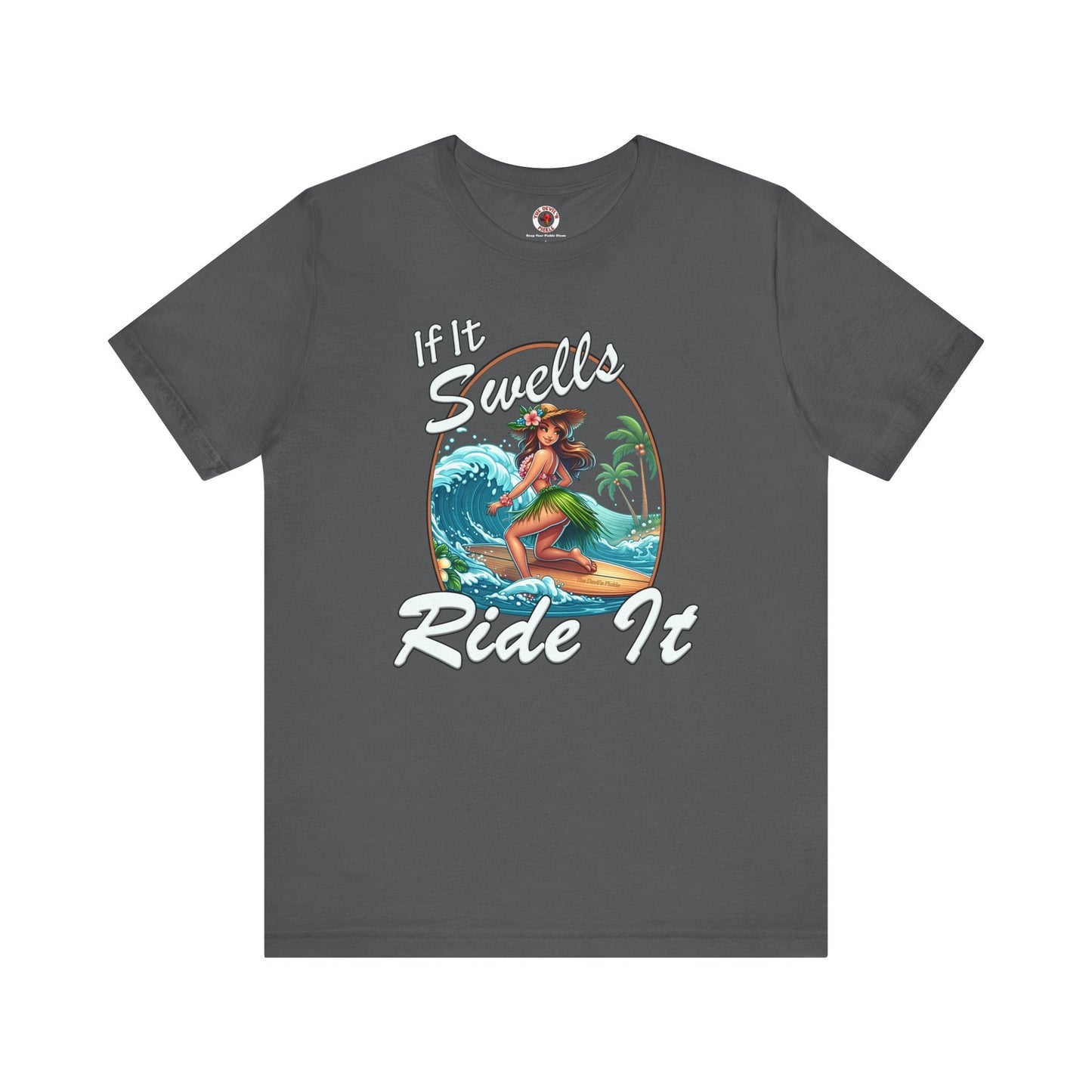 If It Swells Ride it T-Shirt The Devil's Pickle