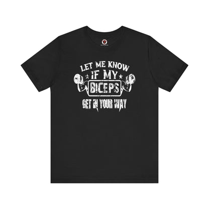 Let Me Know If My Biceps Get In Your Way T-Shirt The Devil's Pickle