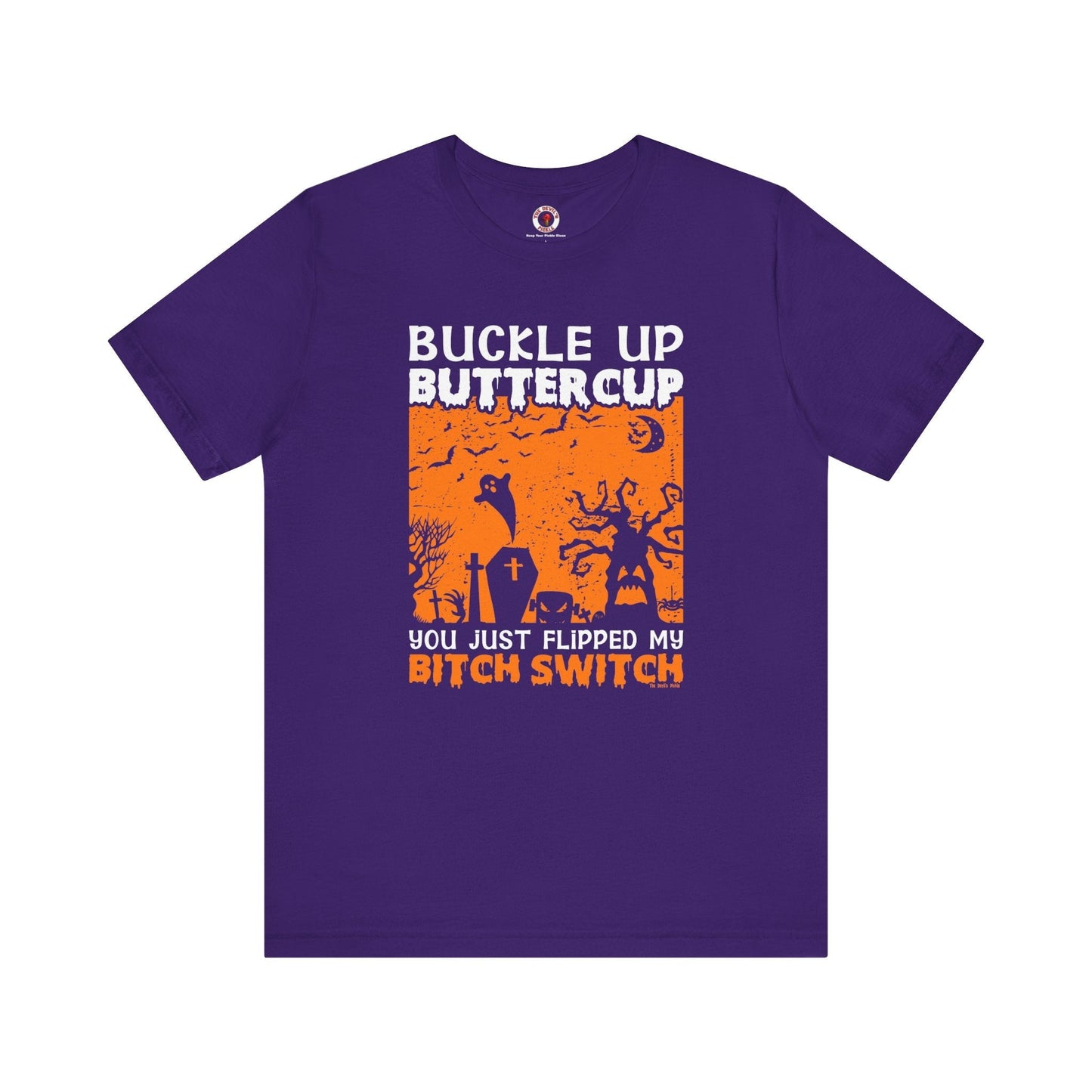 Buckle Up Buttercup T-Shirt The Devil's Pickle