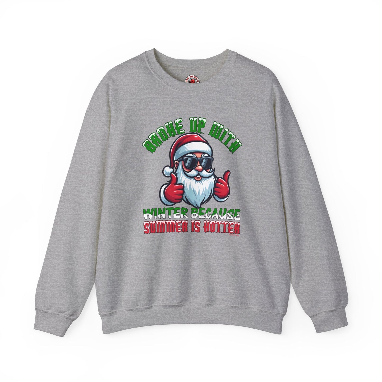 Broke Up With Winter Because Summer Is Hotter Crewneck Sweatshirt The Devil's Pickle