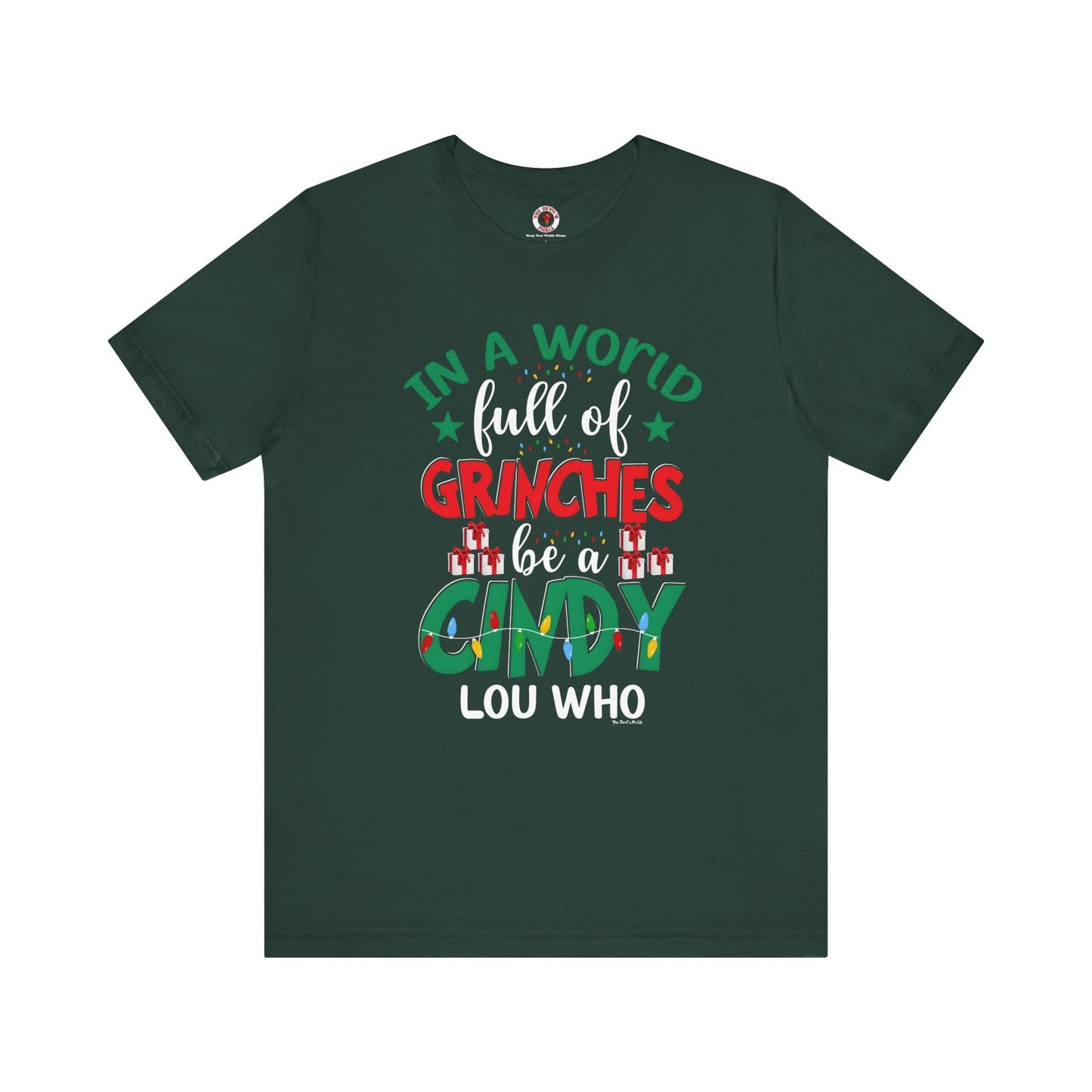 In A World Full Of Grinches Be Cindy Loo Who T-Shirt The Devil's Pickle