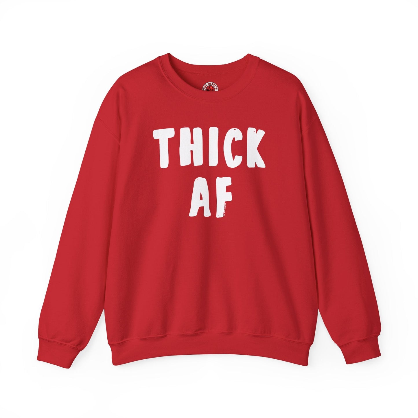 Thick AF Crewneck Sweatshirt The Devil's Pickle