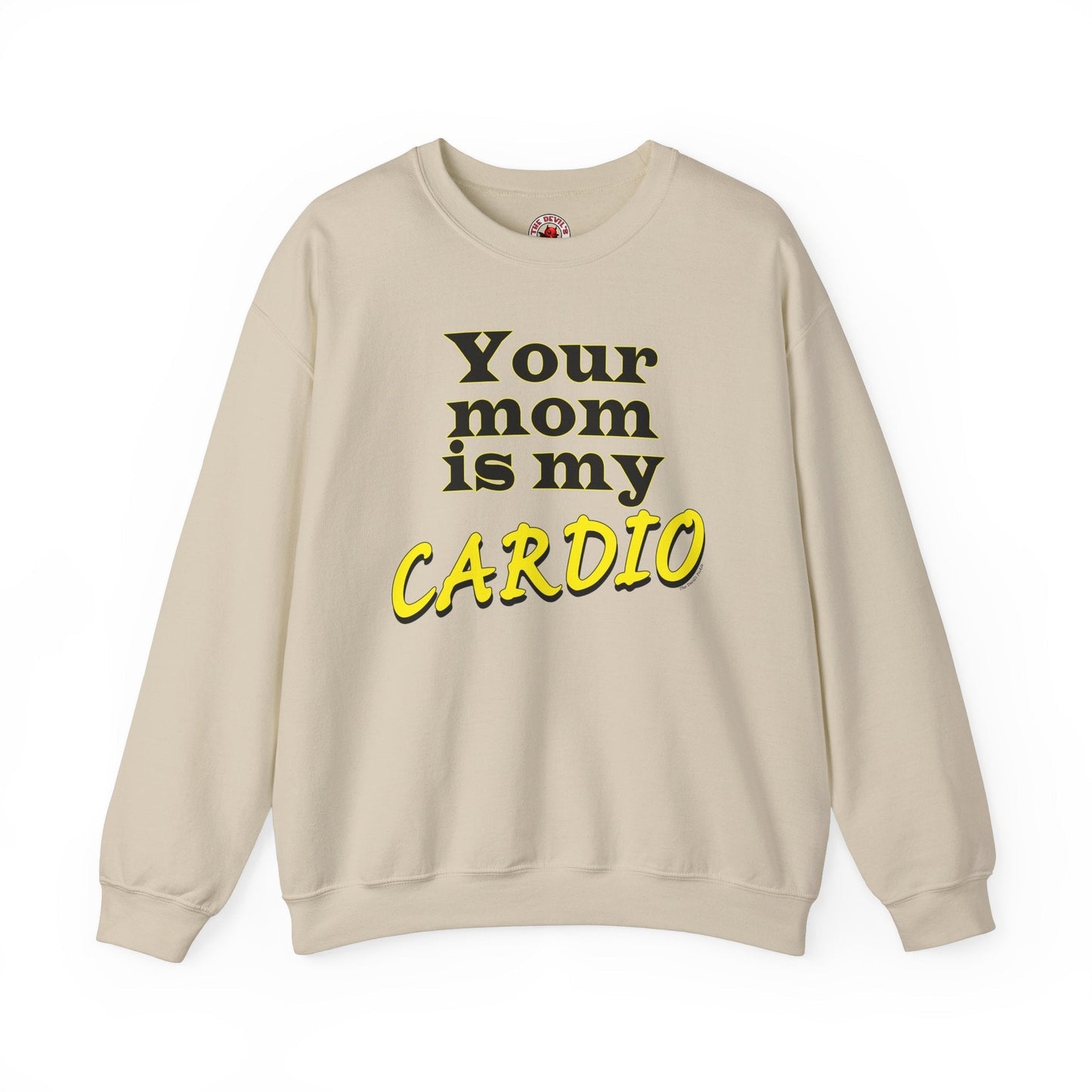 Your Mom is My Cardio Crewneck Sweatshirt The Devil's Pickle
