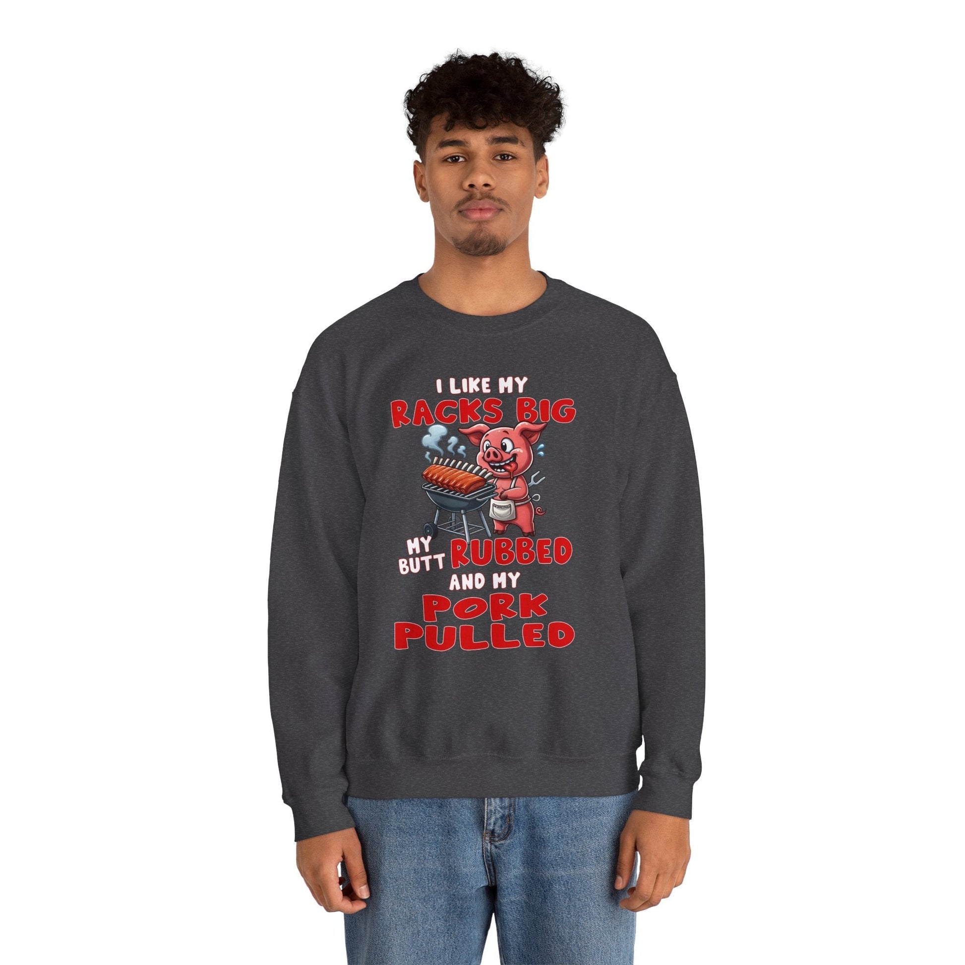 I Like My Racks Big My Butt Rubbed and My Pork Pulled Crewneck Sweatshirt The Devil's Pickle