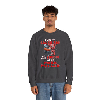 I Like My Racks Big My Butt Rubbed and My Pork Pulled Crewneck Sweatshirt The Devil's Pickle