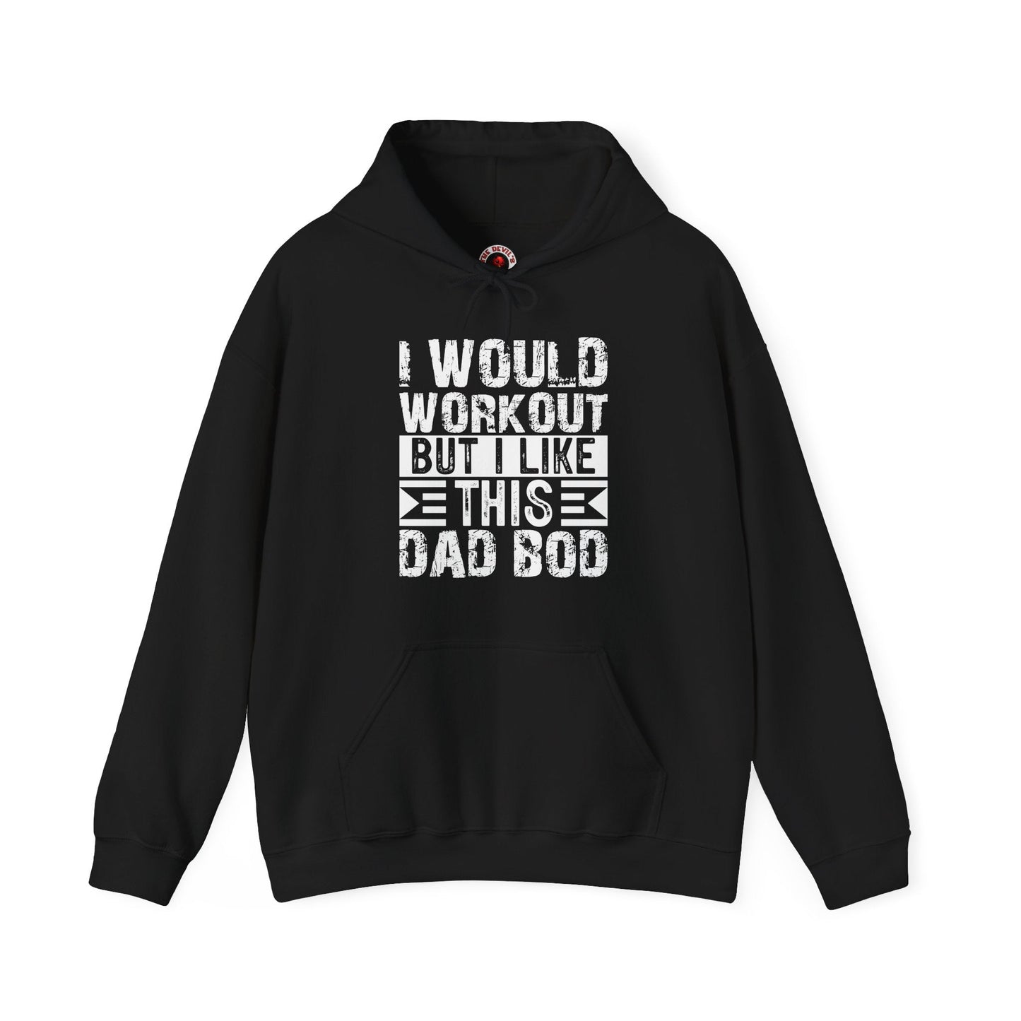 I Would Workout But I Like This Dad Bod Hooded Sweatshirt The Devil's Pickle