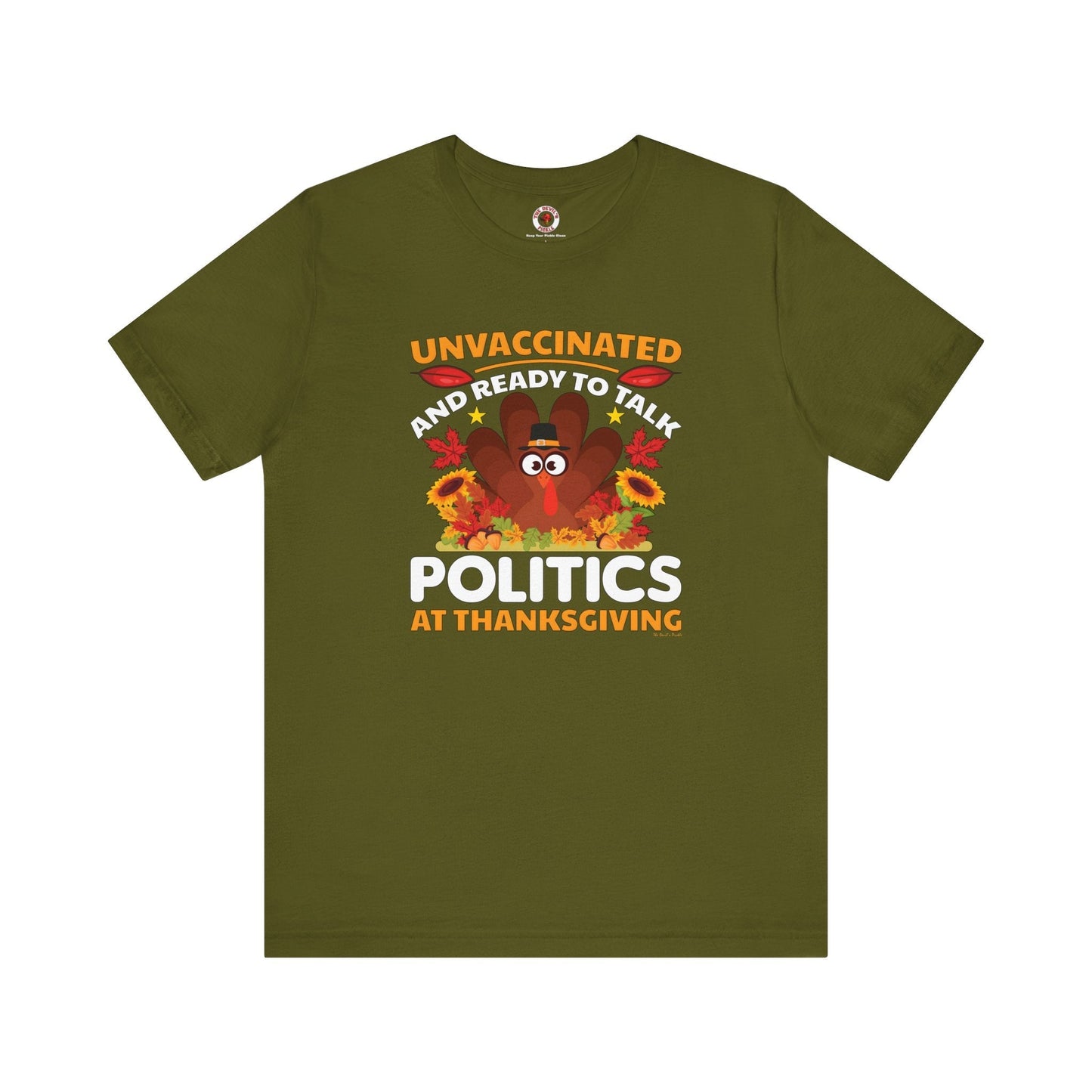 Unvaccinated And Ready To Talk Politics T-Shirt The Devil's Pickle