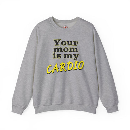 Your Mom is My Cardio Crewneck Sweatshirt The Devil's Pickle