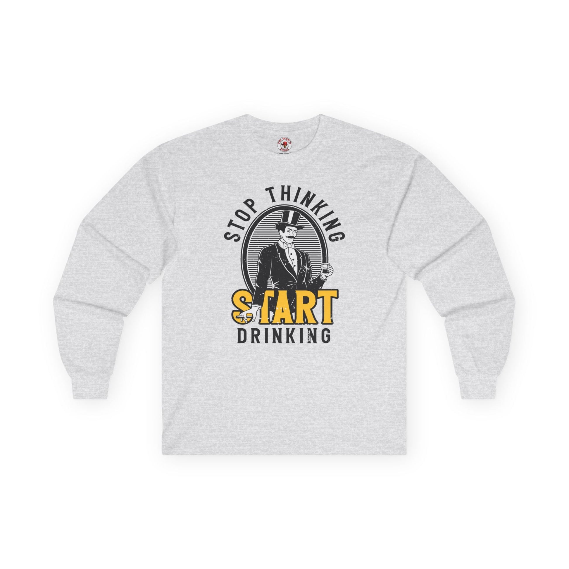 Stop Thinking Start Drinking Long Sleeve Tee The Devil's Pickle