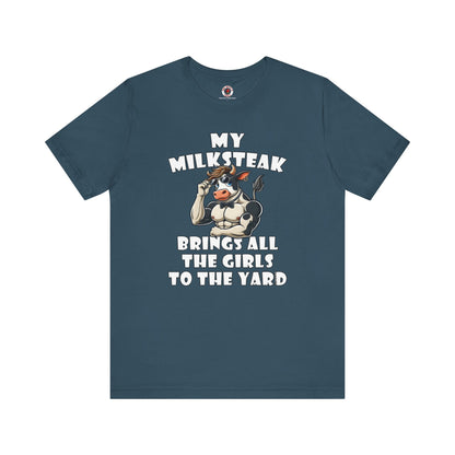 My Milksteak Brings All The Girls To The Yard T-Shirt The Devil's Pickle
