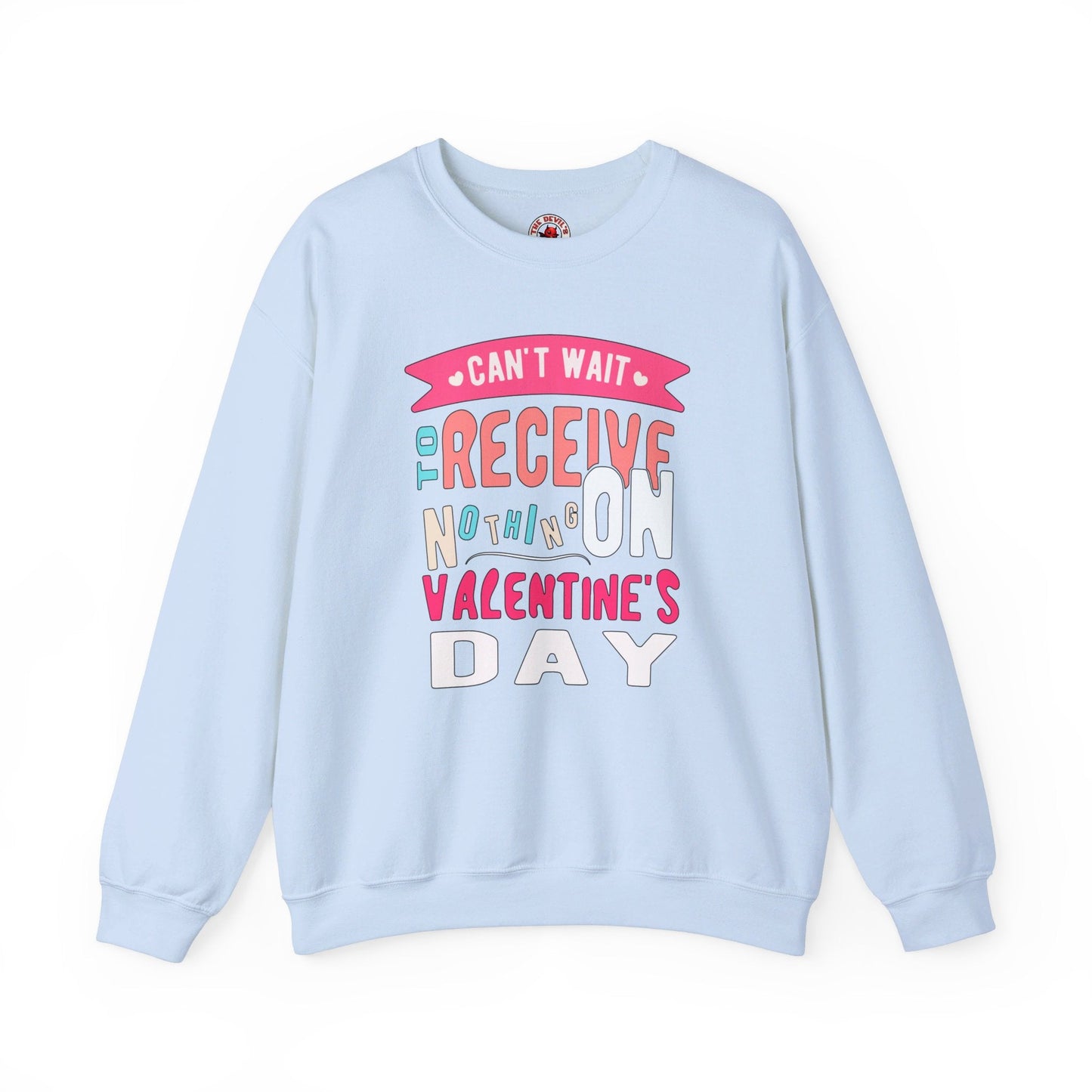 Can't Wait To Receive Nothing On Valentines Day Crewneck Sweatshirt The Devil's Pickle