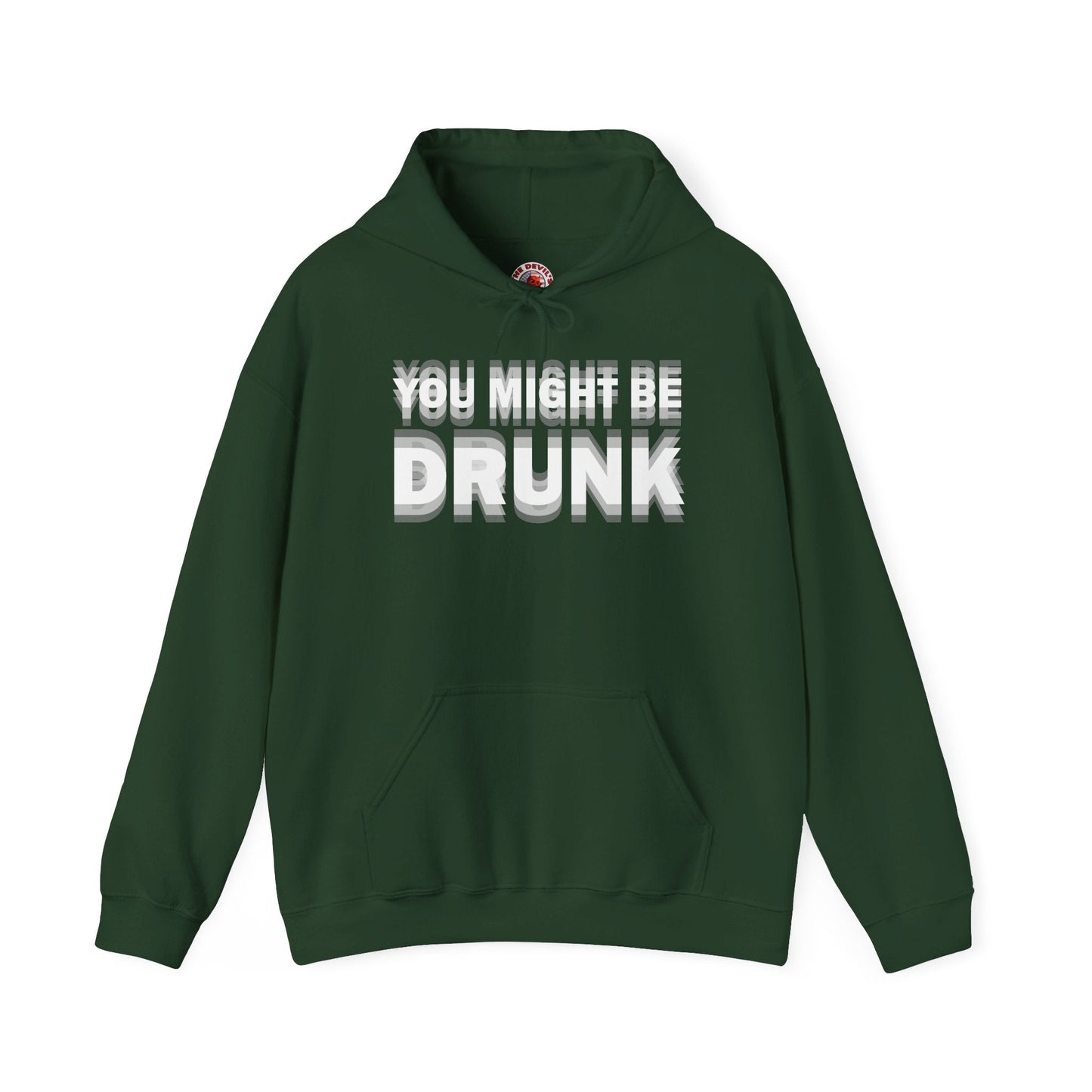 You Might Be Drunk Hooded Sweatshirt The Devil's Pickle
