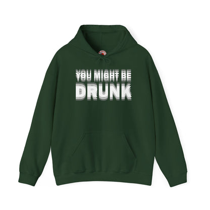 You Might Be Drunk Hooded Sweatshirt The Devil's Pickle