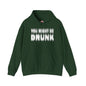 You Might Be Drunk Hooded Sweatshirt The Devil's Pickle