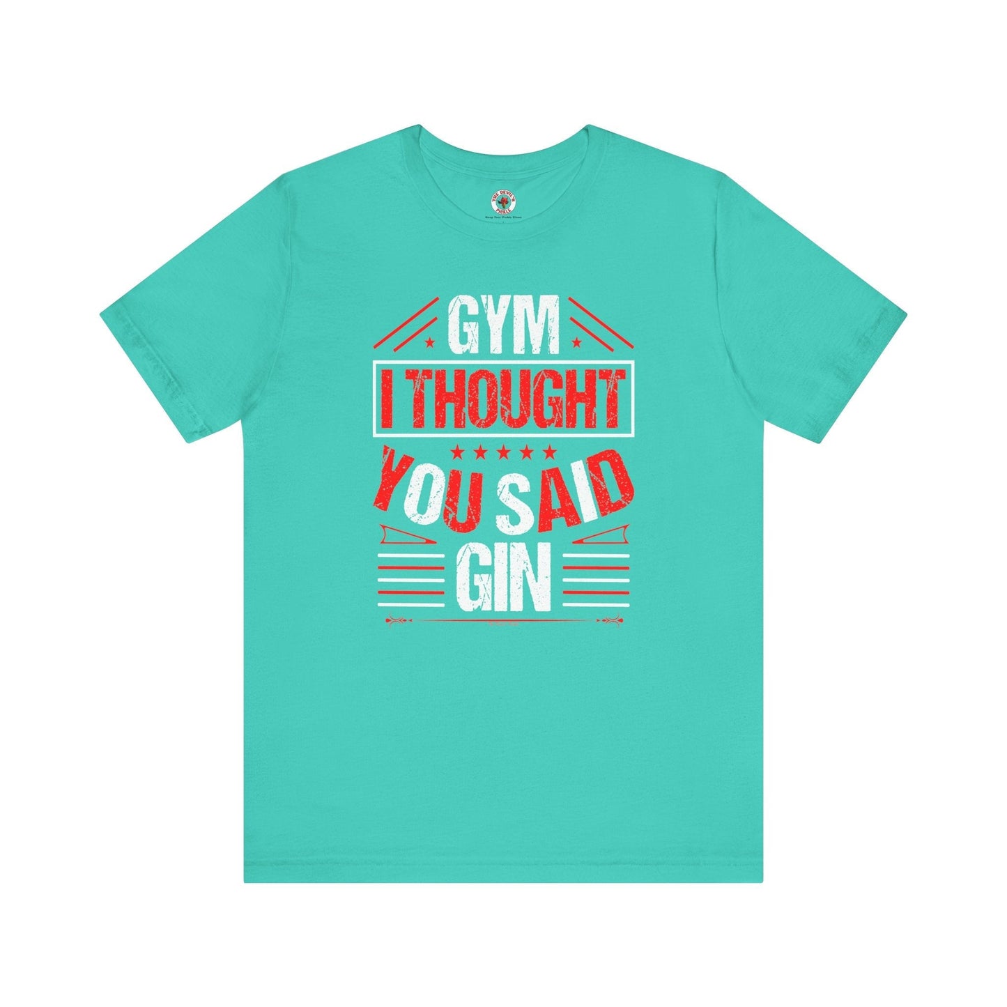 Gym? I thought You Said Gin T-Shirt The Devil's Pickle