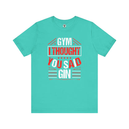 Gym? I thought You Said Gin T-Shirt The Devil's Pickle