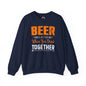 Beer Is Better When You Drink Together Crewneck Sweatshirt The Devil's Pickle