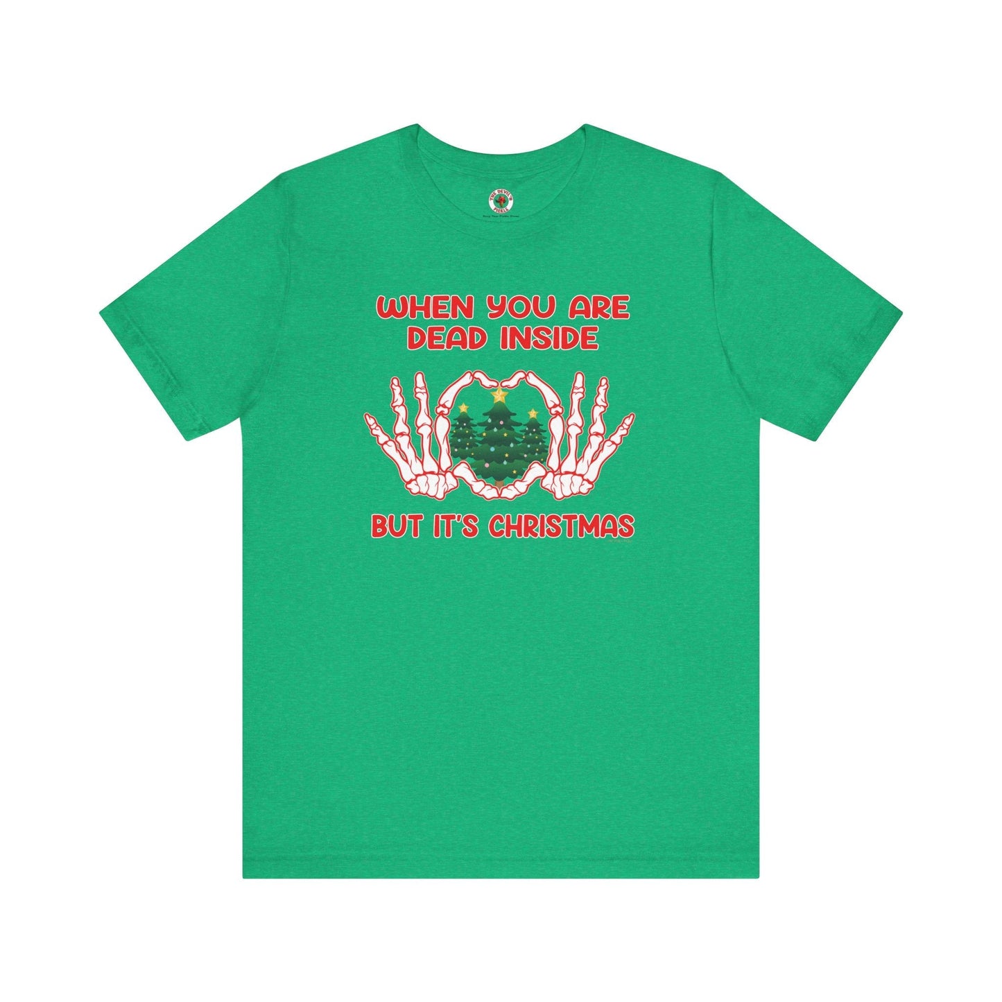 When You Are Dead Inside But It's Christmas T-Shirt The Devil's Pickle