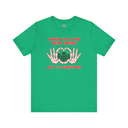 When You Are Dead Inside But It's Christmas T-Shirt The Devil's Pickle