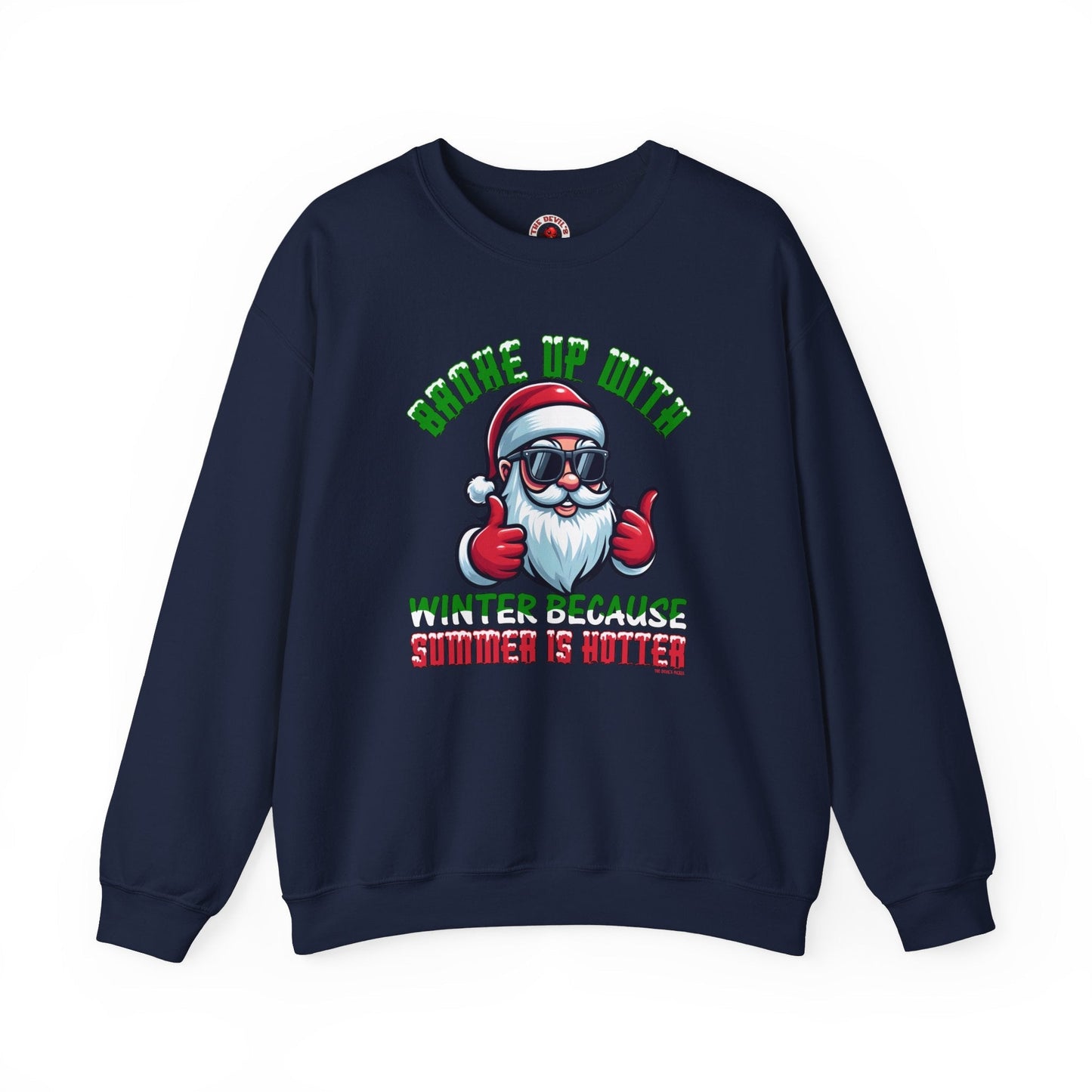 Broke Up With Winter Because Summer Is Hotter Crewneck Sweatshirt The Devil's Pickle