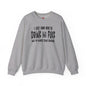 I'm Just Here To Drink And Fuck Crewneck Sweatshirt The Devil's Pickle