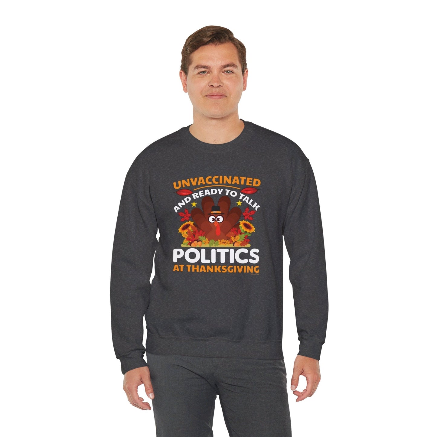 Unvaccinated And Ready To Talk Politics Crewneck Sweatshirt The Devil's Pickle