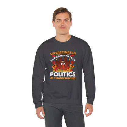 Unvaccinated And Ready To Talk Politics Crewneck Sweatshirt The Devil's Pickle