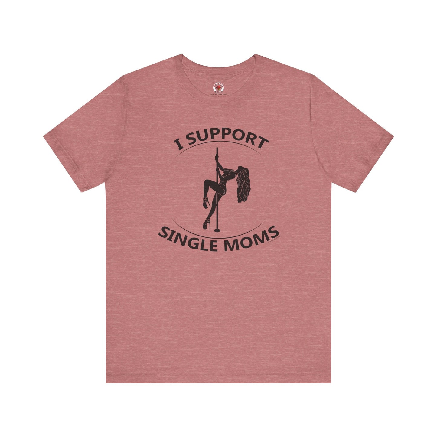 I Support Single Moms T-Shirt The Devil's Pickle
