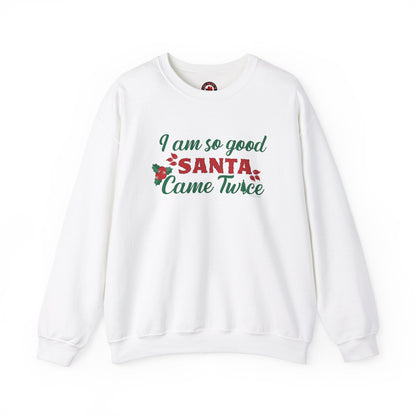 I'm So Good Santa Came Twice Crewneck Sweatshirt The Devil's Pickle