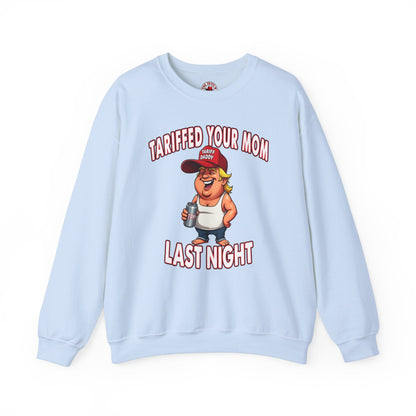 Tariffed Your Mom Last Night Crewneck Sweatshirt The Devil's Pickle